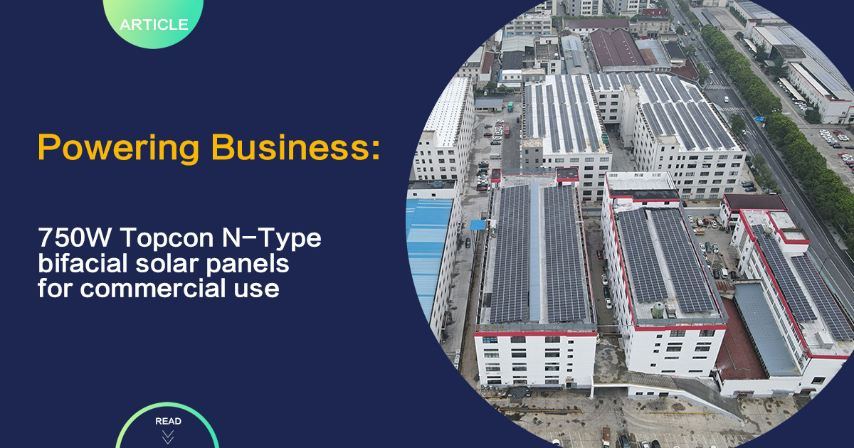 750W Topcon N-Type Bifacial Solar Panels for Commercial